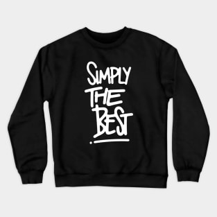 Simply the Best Crewneck Sweatshirt